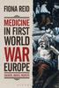 Книга Medicine In First World War Europe : Soldiers, Medics, Pacifists