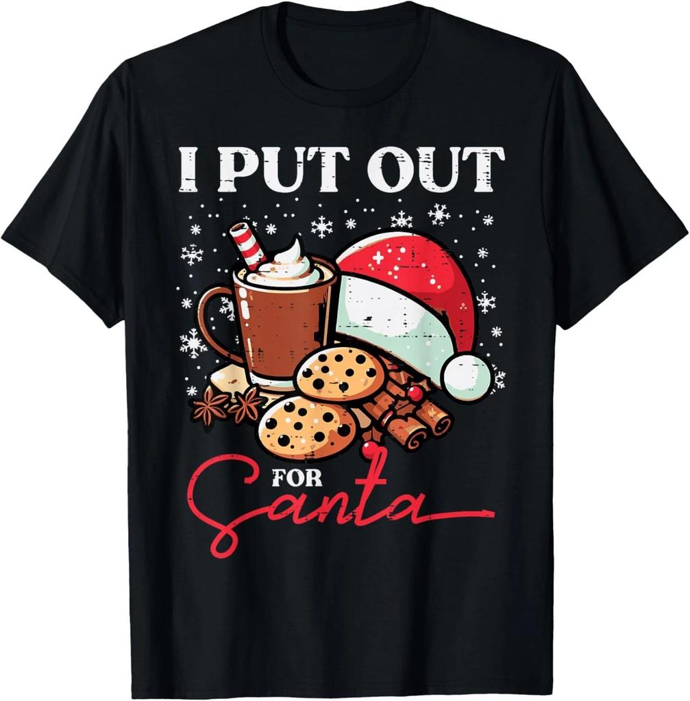 Christmas I Put Out For Santa Funny Xmas Kids Women Men T- Shirt