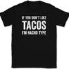 If You Don't Like Tacos I'm Nacho Type T-Shirt Tee Funny Mexican Food Humor