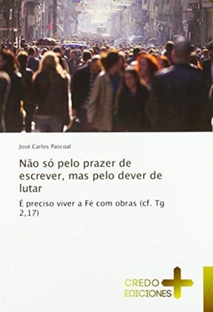 The Nao So Pelo Prazer De Escrever, Mas Pelo Dever De Lutar Book