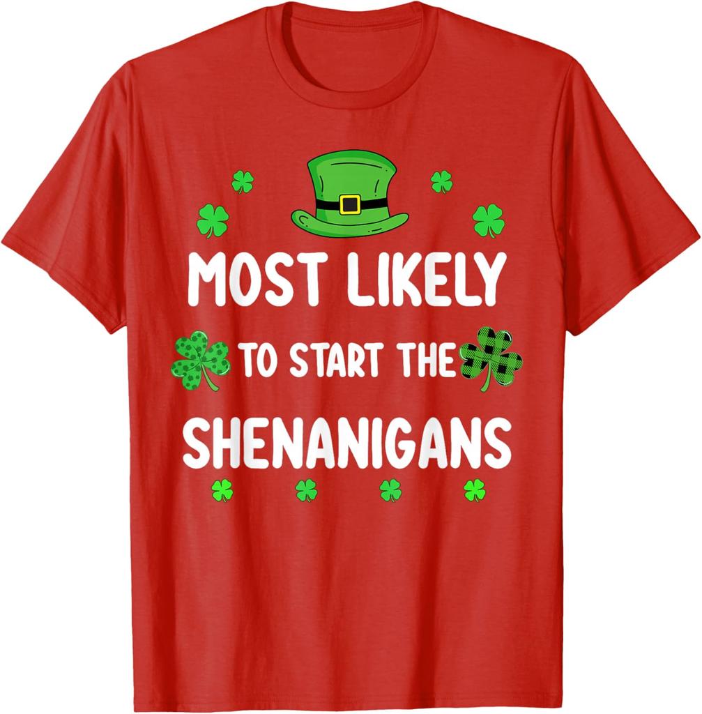 Most Likely To Start The Shenanigans St Patricks Day Shamrock Graphic TShirt Casual Loose Tee for Unisex