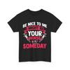 Будьте добры ко мне, я могу стать вашей медсестрой someday RN Life Футболка