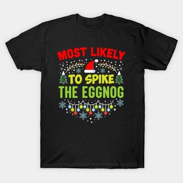 Most Likely To Spike The Eggnog Made in Australia T-Shirt