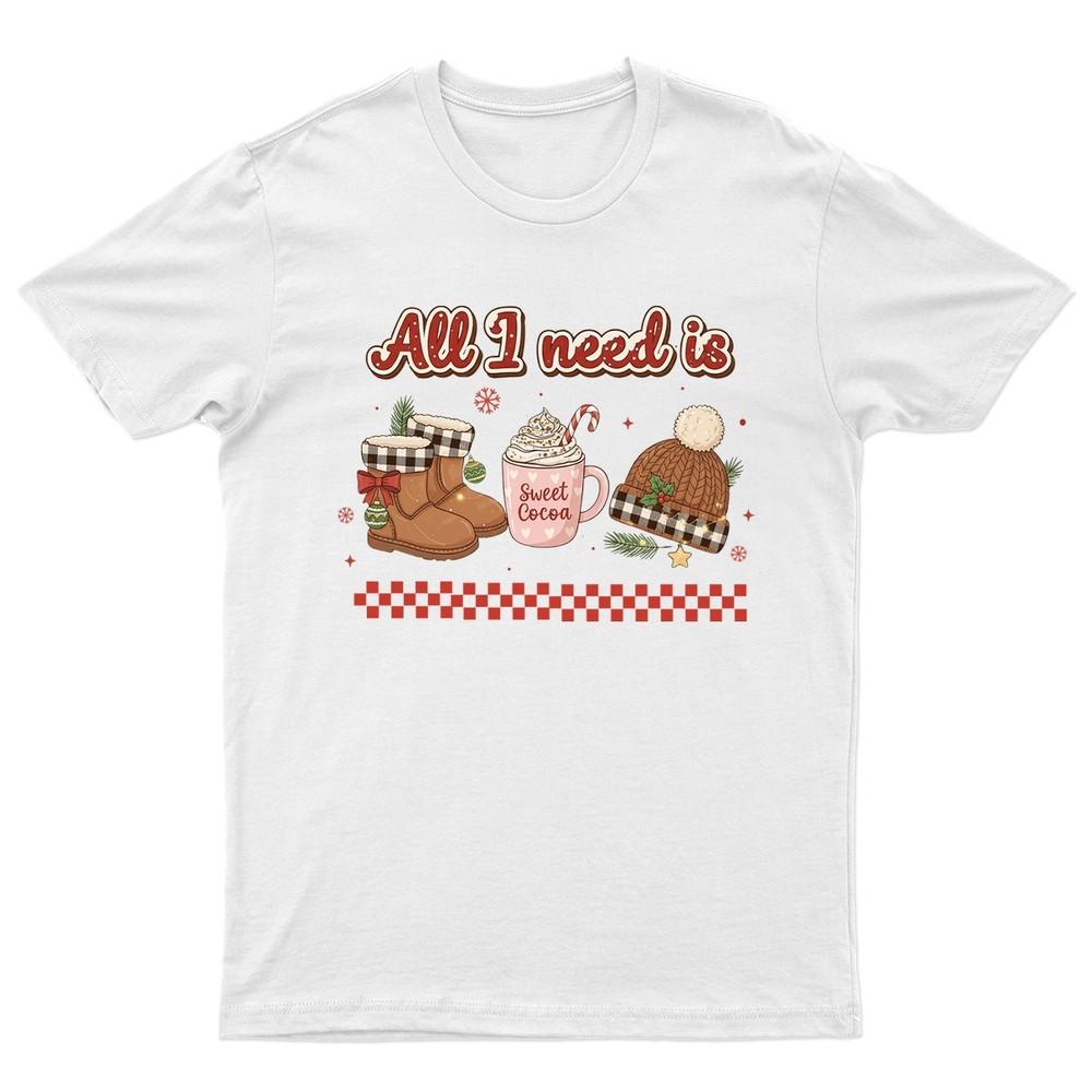 All I Need Is TShirt Unisex Gift Retro Seasonal Funny Xmas Santa Unisexs