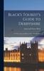 Книга Black's Tourist's Guide To Derbyshire : Its Towns, Watering Places, Dales, and Mansions