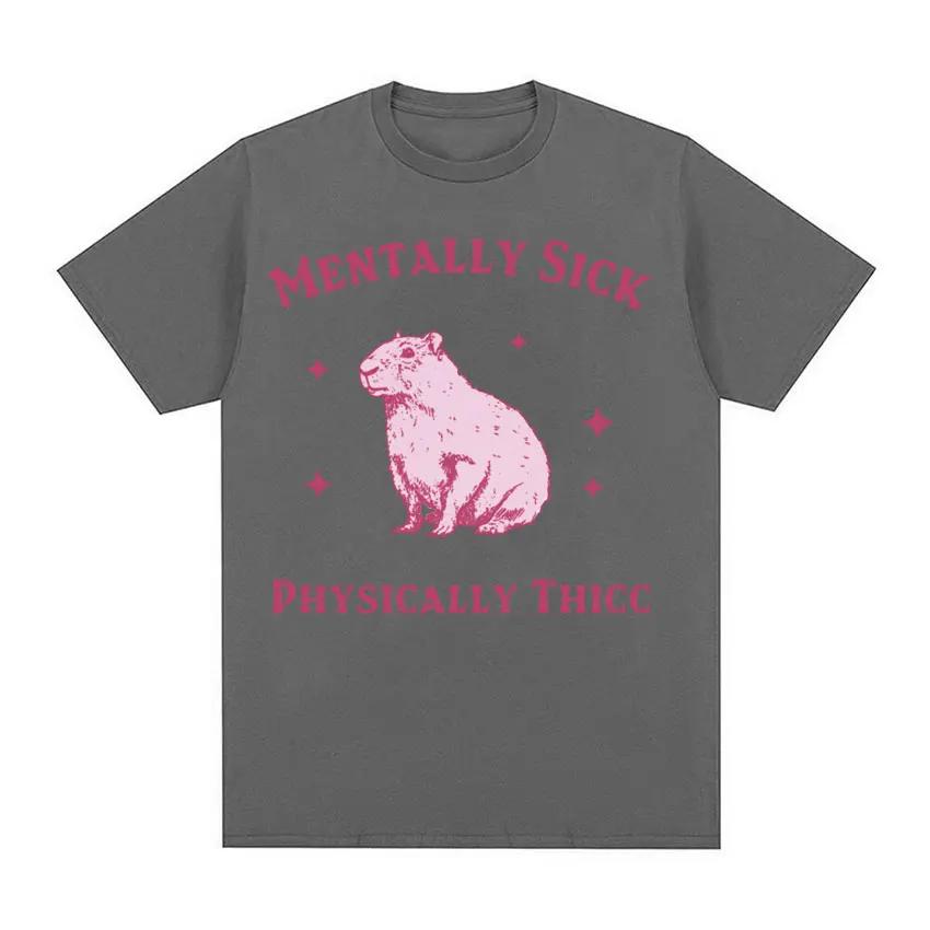 Mentally Sick Physically Thicc Funny Capybara Meme T-shirt Men Women's Casual O-Neck Short Sleeve Tees Fashion Oversized T Shirt