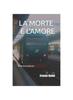 Книга La Morte E l'Amore : Le Due Facce Della Vita : 3