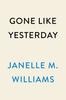The Gone Like Yesterday : A Novel Book