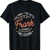 Frank The Man The Myth The Legend T-Shirt