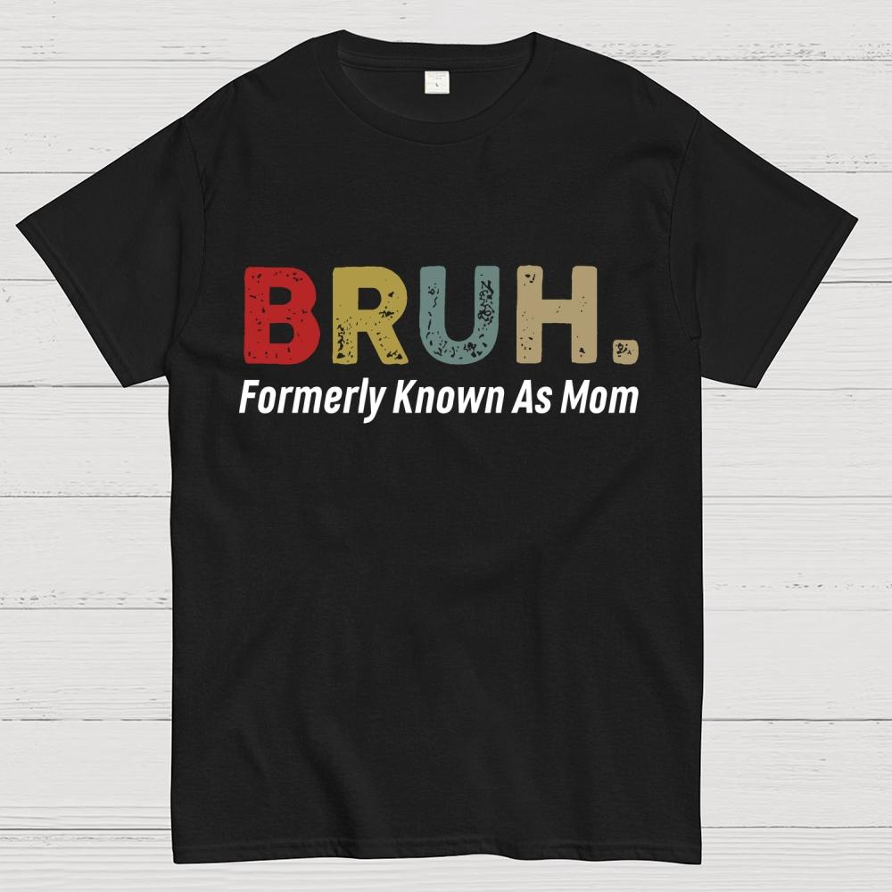 Bruh Formerly Known As Mom Unisex 100% Cotton Summer Casual Cool Loose T-Shirt