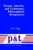 The Europe, America, and Technology: Philosophical Perspectives : 8 Book