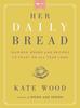 Книга Her Daily Bread : Inspired Words and Recipes To Feast On All Year Long