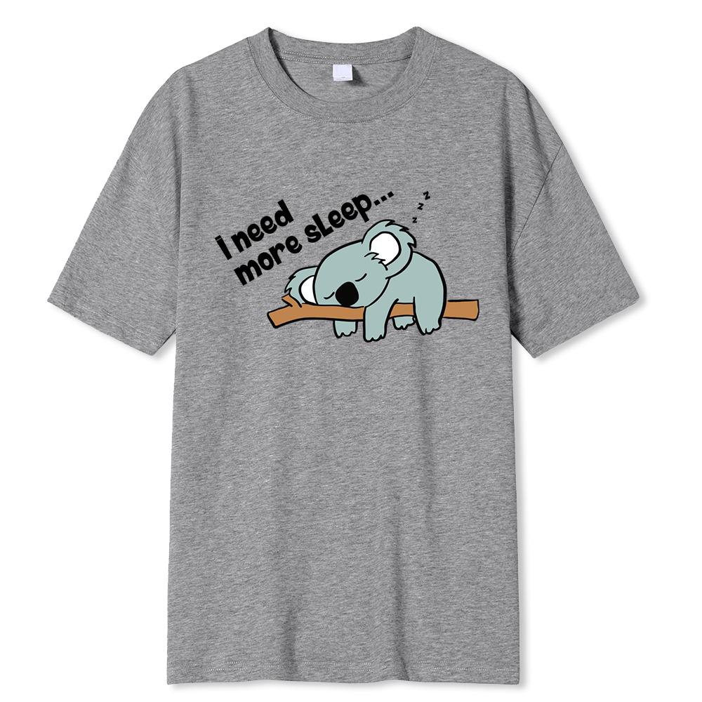 I Need More Sleep Lazy Koala Funny Printing Male T Shirt Comfortable T-Shirts Summer Cotton Clothing Loose Clothes Man