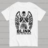 Blink And You're Dead Unisex 100% Cotton Summer Casual Cool Loose T-Shirt