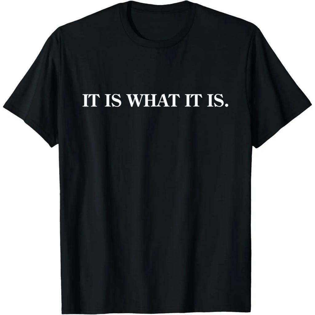 It is what it is. Funny T-Shirt