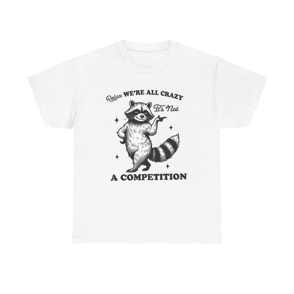 Relax We're All Crazy Funny Graphic T Shirt Unisex Heavy Cotton Tee Unisex T-Shirt
