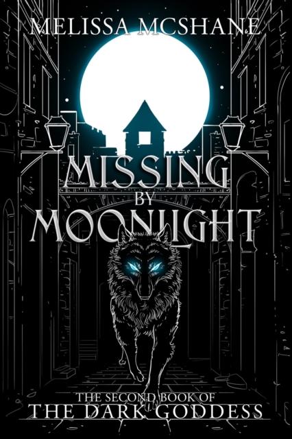 The Missing By Moonlight : The Second Book of the Dark Goddess : 2 Book