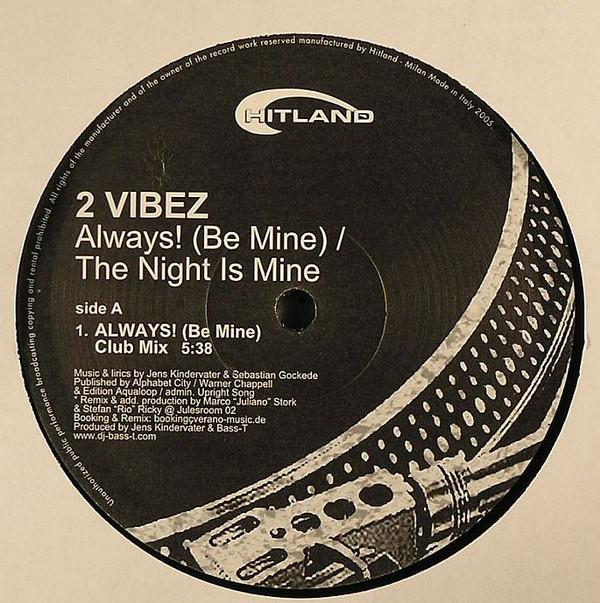 12inch Record 2 VIBEZ - Always! (Be Mine) / The Night Is Mi HTL0502 Hitland 2005 Italy Dance & Electronica Used