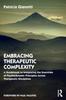 Книга Embracing Therapeutic Complexity : A Guidebook To Integrating the Essentials of Psychodynamic Principles Across Therapeutic Disciplines