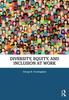 The Diversity, Equity, and Inclusion At Work Book