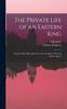 Книга The Private Life of an Eastern King : Together With Elihu Jan's Story; Or, the Private Life of an Eastern Queen