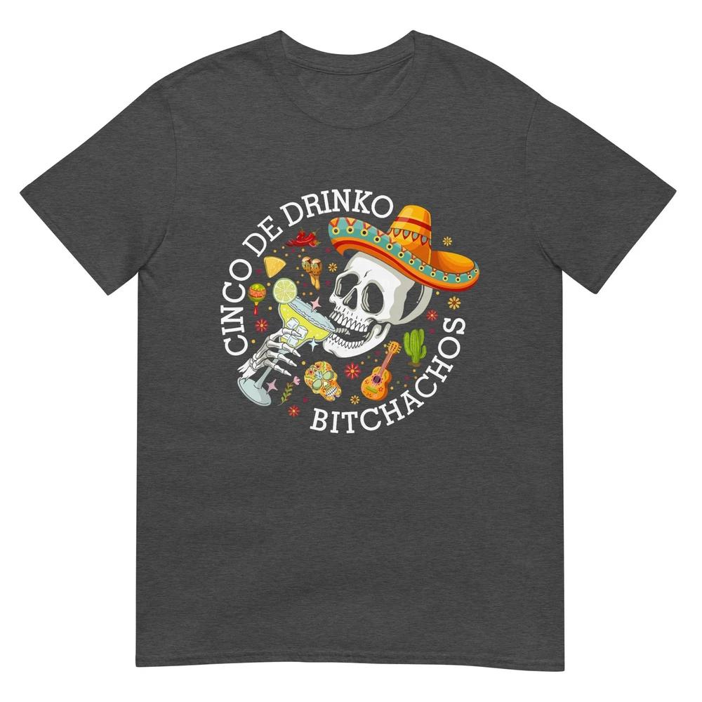 Cinco De Drinko Bitchachos Drinking Unisex Unisex Skull Sombrero Tshirt