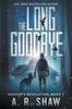 The The Long Goodbye : A Post-Apocalyptic Thriller : 7 Book