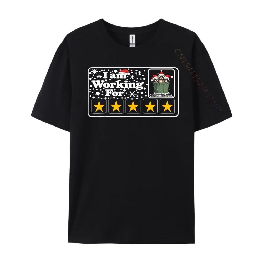 Funny Racoon Trashy I M Working For Chirstmas Break 5 Stars Plain T Shirts Wholesale Men Harajuku Punk Style