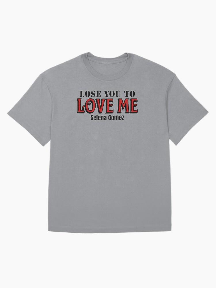 Selena Gomez. Lose you to love me Oversized T-Shirt