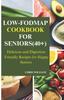 Книга Low-Fodmap Cookbook for Seniors(40+) : Delicious and Digestion-Friendly Recipes for Happy Seniors
