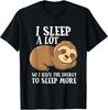 I Sleep A Lot So I Have More Energy To Sleep Cute Lazy Sloth Gift Unisex T-Shirt