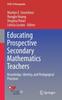 Книга Educating Prospective Secondary Mathematics Teachers : Knowledge, Identity, and Pedagogical Practices