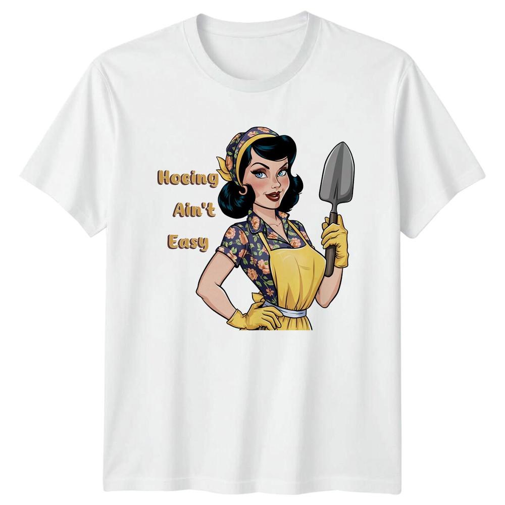 Hoing Aint Easy Garden Lady TShirt Gardening Unisexs Hobby TShirt