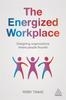 Книга The Energized Workplace : Designing Organizations Where People Flourish