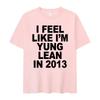 Я чувствую себя Yung Lean в 2013 году Футболка с принтом букв для женской повседневной моды высокого качества Футболка очень большого размера