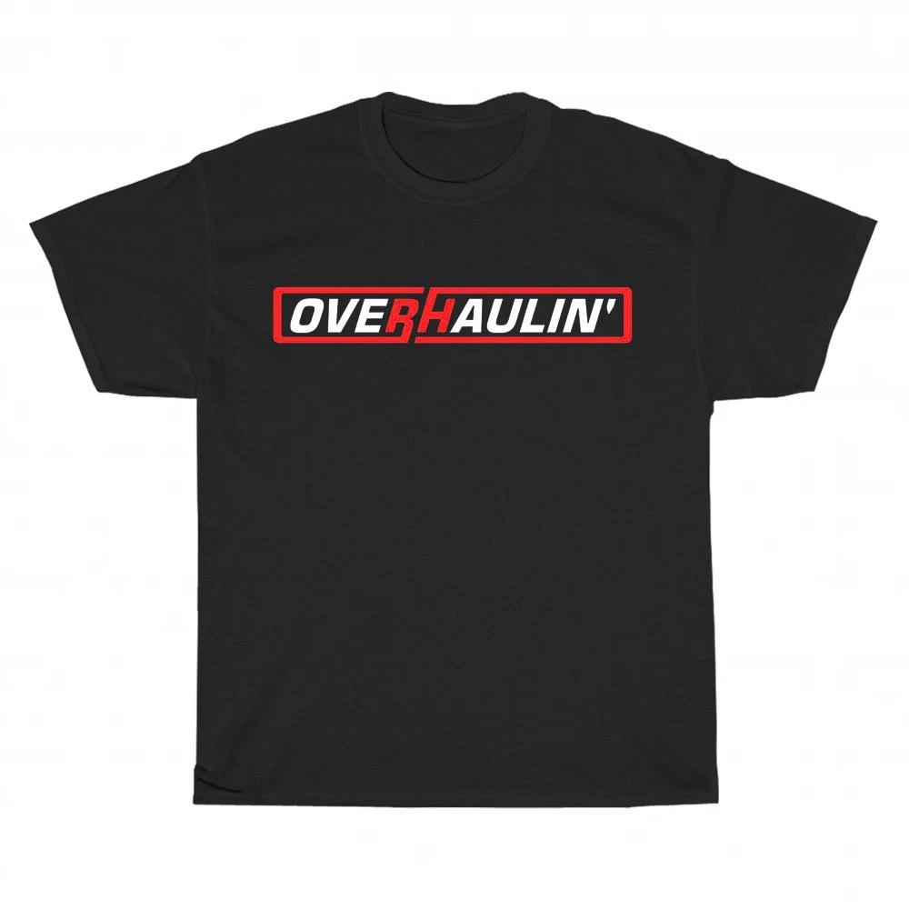 New Overhaulin Tv Show logo Unisex T-Shirt Funny Size S to 5XL