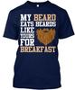 My Beard Eats Beards Like Yours For Breakfast T-Shirt Made In USA Size S To 5XL