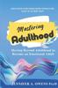 Книга Mastering Adulthood : Moving Beyond Adulthood To Become an Emotional Adult