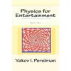 Physics for Entertainment Russian popularscience writer Yakov Perelman makes physics fun