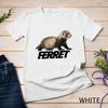 Ferret Shirt, Ferret Dress, Ferret For Women Men Kid Unisex T-shirt