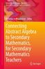 Книга Connecting Abstract Algebra To Secondary Mathematics, for Secondary Mathematics Teachers