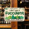 Weather Resistant Guess What I Dont Give A Fucculent Simple Retro Metal Tin Painting for Patio Farmhouse Garden Wall Decor