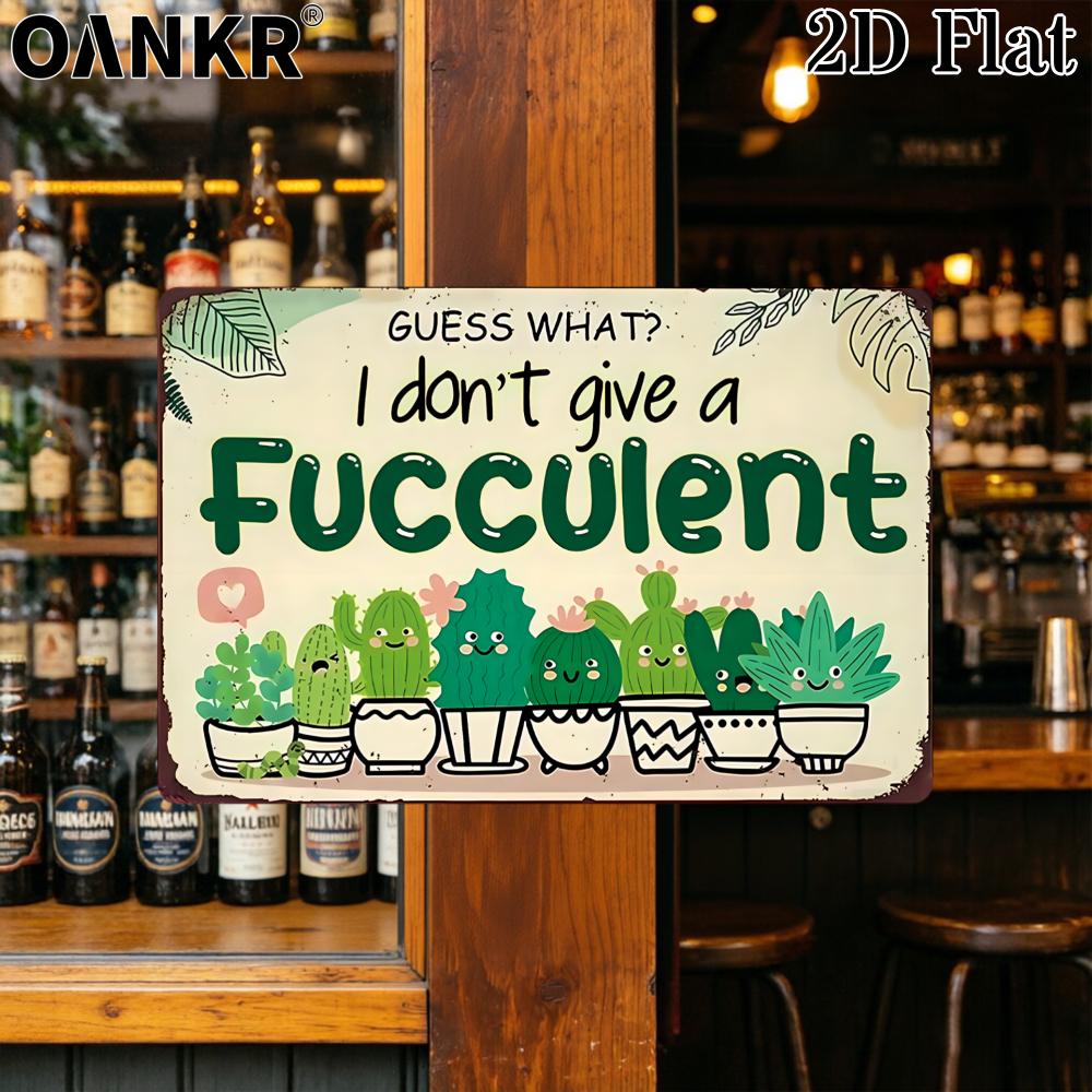 Weather Resistant Guess What I Dont Give A Fucculent Simple Retro Metal Tin Painting for Patio Farmhouse Garden Wall Decor