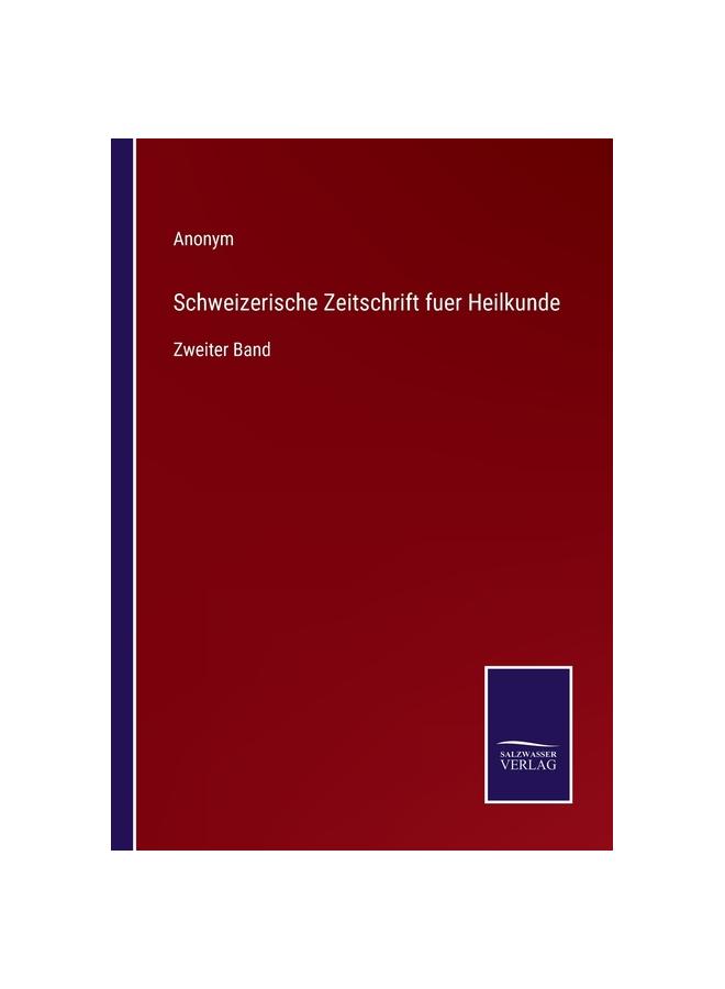 Schweizerische Zeitschrift Fuer Heilkunde:Zweiter Band