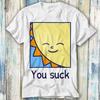 You Suck Sunset Smile Sun Summer T Shirt Meme Gift Funny Top Tee Style Unisex Gamer Movie Music 949