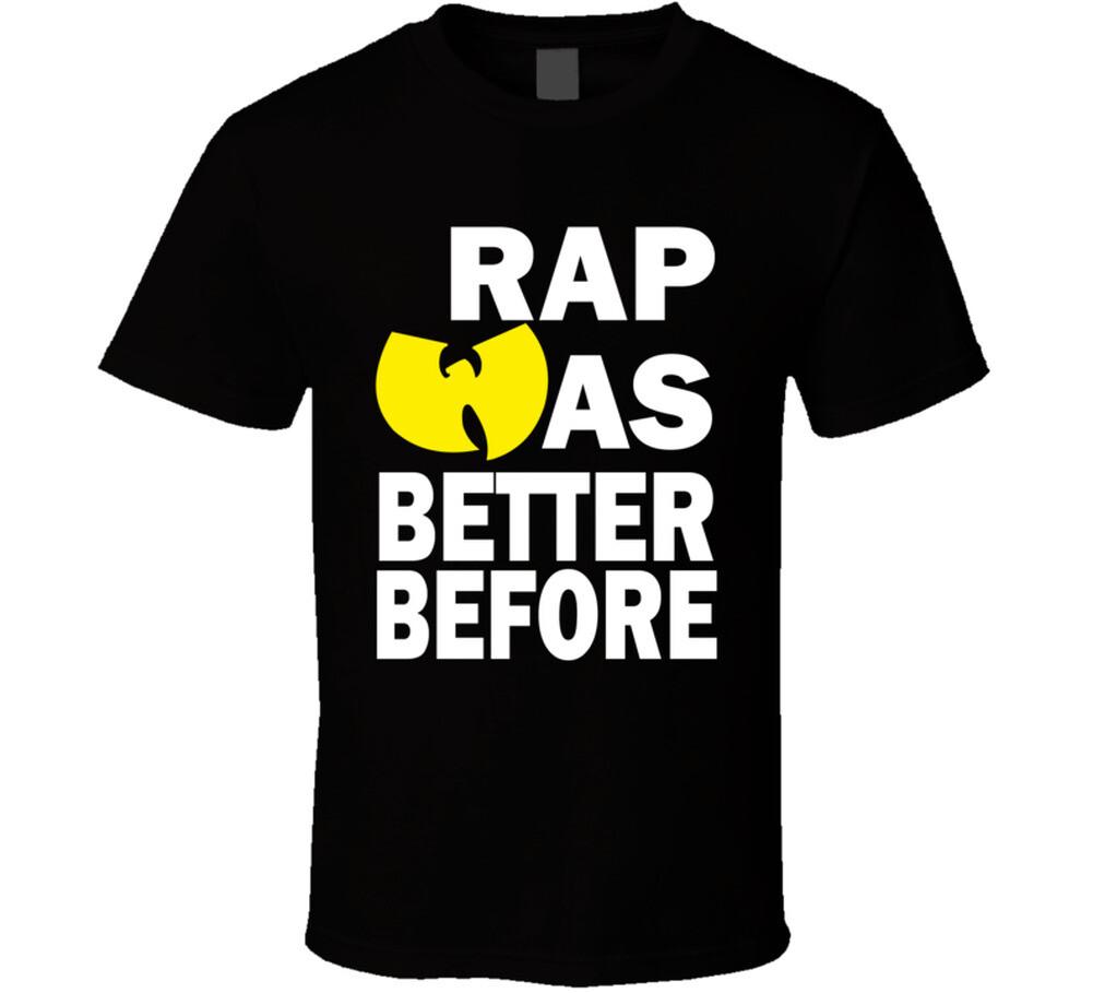 RAP WAS BETTER BEFORE ROUND NECK T Shirt Mens Womens Tees Top