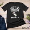 This Is My Human Costume I'm Really A Pelican Unisex T-shirt