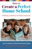 Книга How To Create a Perfect Home School : Building Confidence for Home Educators