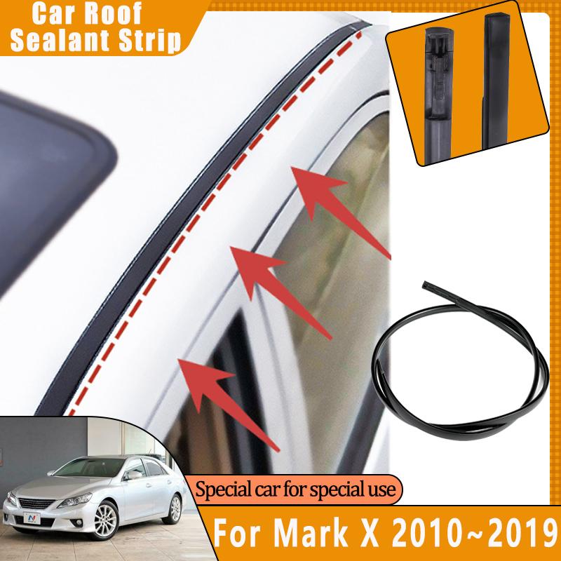 For Toyota Mark X X130 2010 2011~ Car Roof Gutter Rubber Strip Anti-aging Waterproof Sealant Seals Sticker Auto Accessories