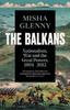 Книга The Balkans, 1804???2012 : Nationalism, War and the Great Powers